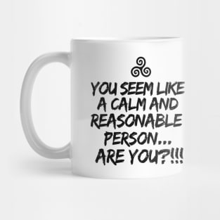 Are you a calm and reasonable person?! Mug